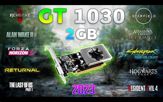 2023年末GT 1030还能战否？1080p分辨率10款游戏测试 | 作者：Testing Games