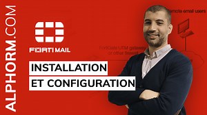 FortiMail : Installation et Configuration