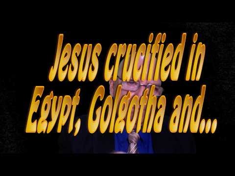 Jesus crucified in Egypt, Golgotha and... https://youtu.be/KMlFq_NbLCg