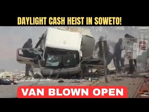 Explosive Cash Van Robbery in Soweto Caught on Camera