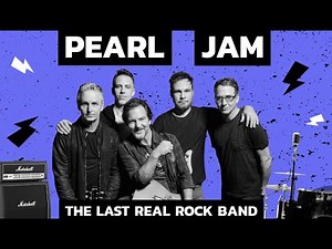 Pearl Jam : The last real rock band