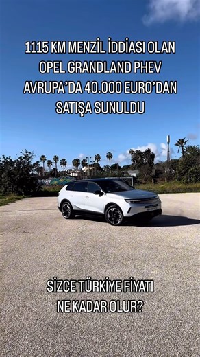 yaman yılmaz | Avrupa’da 40.000 Euro’dan başlan fiyatlarla satışa sunulan Opel Grandland PHEV 2025 içerisinde Türkiye’ye gelecek. Opel mühendisleri rekor... | Instagram