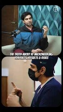 The TRUTH About RF Microneedling: FDA Facts, Results & Risks