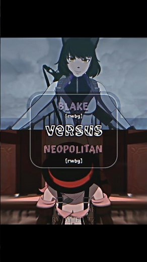 BLAKE BELLADONNA『RWBY』VS NEOPOLITAN『RWBY』