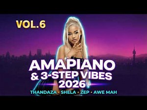 🇿🇦 AMAPIANO & 3-STEP 2026 VOL. 6 | Thandaza #1, Mark Zuckerberg, Zep, Bang'bonile 🔥