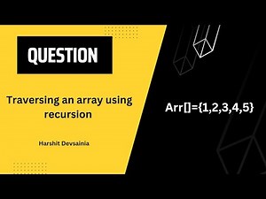Traversing an array using recursion | Recursion | DSA | ‪@harshitdevsainia‬