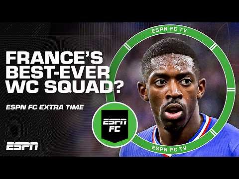 Could this be France’s best World Cup squad EVER? 😳 | ESPN FC Extra Time