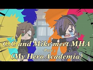 C.C and Mike meet MHA | Part 3 | GCMM | FNAF & MHA