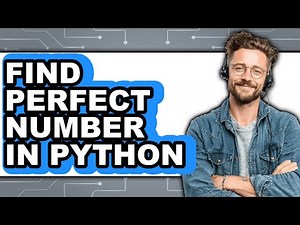 How to Find Perfect Number in Python - Full Guide