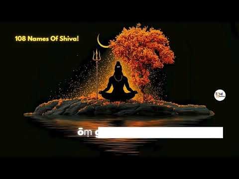 108 Names of Shiva - Om Namah Shivaya!