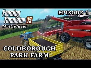 Farming Simulator 2015 Multiplayer | Coldborough Park Farm | Episode 1