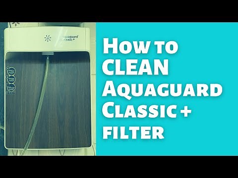 How to clean Aquaguard Classic Plus + water filter