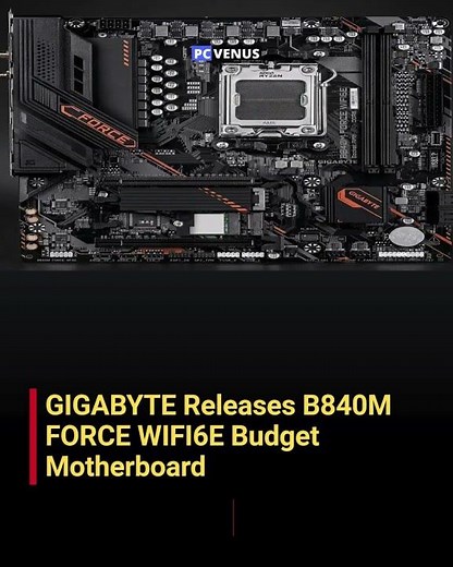 GIGABYTE B840M FORCE WIFI6E Targets Budget Ryzen PC Builds