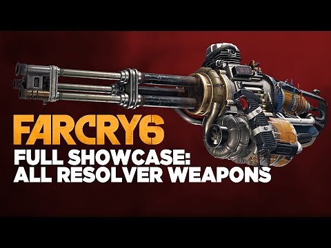 Far Cry 6 - All 11 Resolver Weapons (showcase)