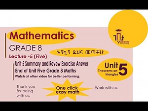 8ተኛ ክፍል የምዕራፍ 5 ክለሳና የማጠቃለያ መልመጃ ሙሉ መልስ | Grade 8 Maths| Lecture 5: Unit 5 Review Exercise Answer|