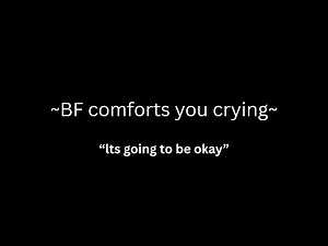 BF comforts you crying [m4a] [ASMR] [reassurance] [backrubs] [sleepaid]
