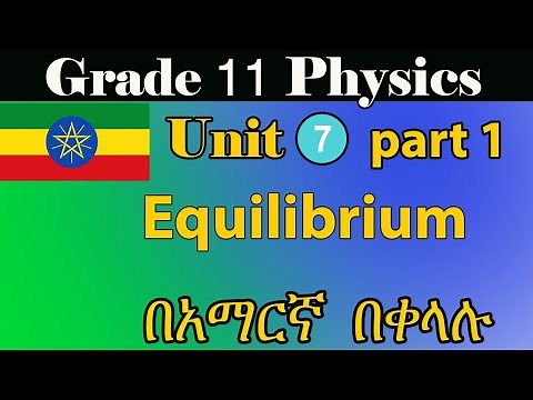 Ethiopian grade 11 physics unit 7_part_1 Equilibrium from extreme + textbook in detail