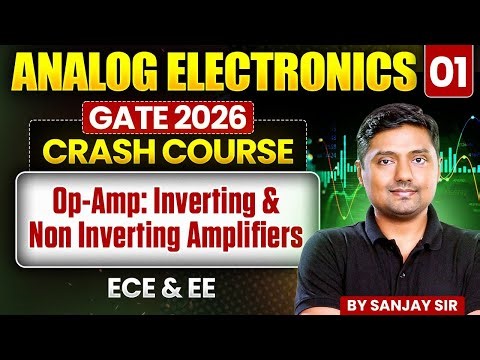 Analog Electronics 01 | Op-Amp: Inverting & Non Inverting Amplifiers | ECE & EE | GATE Crash course