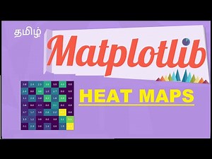 Matplotlib Tutorial 6 | Heatmaps | How to create Heatmaps in Matplotlib ? | tamil