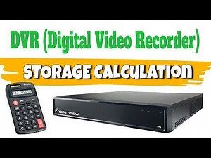 CCTV Training - Storage Calculator for DVR (Digital Video Recorder)