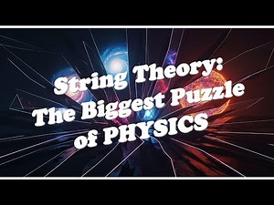 String Theory: Unsolved Mysteries in Physics (2025 Update) | What If EVERYTHING Is Made of STRINGS?