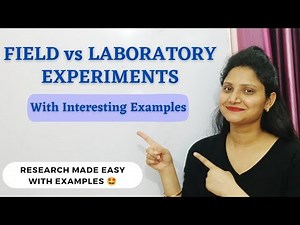 24. FIELD & LABORATORY EXPERIMENTS | Experimental Research | Explained with Interesting Examples