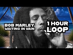 Bob Marley - Waiting in Vain (1 Hour Loop)