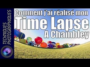 Comment j'ai réalisé mon Time-Lapse à Chambley