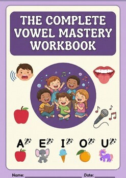 The Complete Vowel Mastery Workbook: Letter Sounds & CVC Practice
