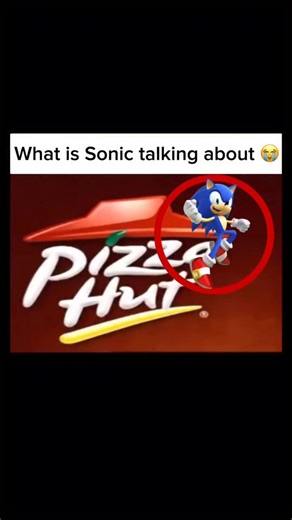 Sonic likes pizza I guess