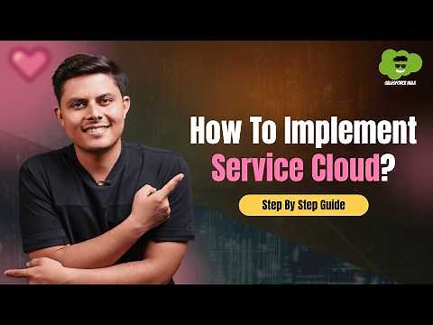 Easiest Way to Implement Salesforce Service Cloud | Step-by-Step Guide