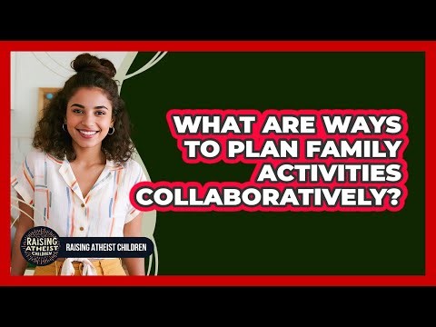 What are ways to plan family activities collaboratively?