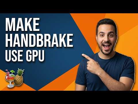 How To Make HandBrake Use GPU (Easy Guide)