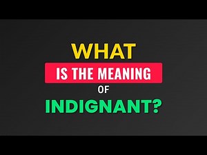 What is the meaning of Indignant?