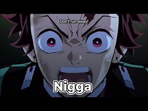 Tanjiro Says the N word