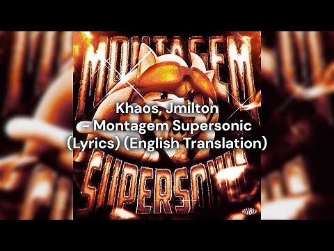 Jmilton, Khaos - Montagem Supersonic (Official Lyrics | English Translation)