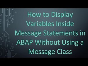 How to Display Variables Inside Message Statements in ABAP Without Using a Message Class