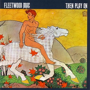 Fleetwood Mac - Then Play On