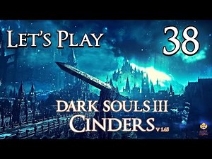 Dark Souls 3 Cinders (1.65) - Let's Play Part 38: It's Basically Cheating