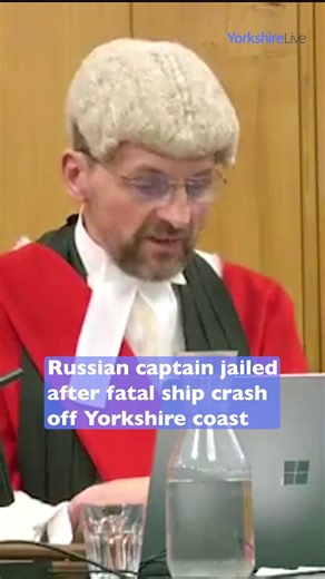 Russian captain jailed after fatal ship crash off Yorkshire coast | Yorkshire Live