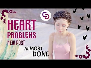HEART PROBLEMS new post || Almost done