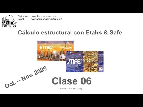 CLASE 06 - CÁLCULO ESTRUCTURAL con ETABS y SAFE – Paso a Paso
