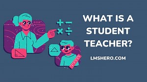 What Is a Student Teacher? - Definition, Advantages & Importance - LMS Hero
