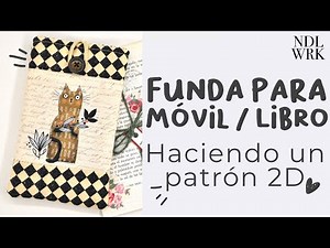 Easy Case for Mobile Phone, Tablet or Book - Learn to Make Your Own Two-Dimensional Pattern!