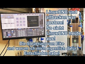 LinuxCNC und Altbacken war gestern. LinuxCNC als Steuerung heute!