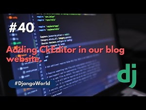 Adding ckeditor to our blog website | Django | Python
