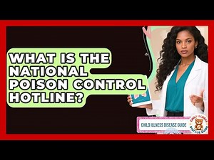 What Is The National Poison Control Hotline? - Child Illness Disease Guide