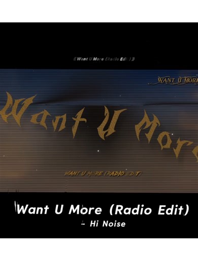 《Want U More (Radio Edit)》- Hi Noise #戴上耳机 #感觉至上 #硬曲 #超燃bgm #音乐分享