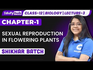 Class 12 ISC Biology | Sexual Reproduction L-3 | Fertilization Explained | SHIKHAR Batch@Edufy_Hub