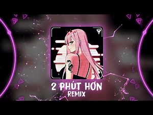 2 Phut Hon Remix (Pháo) - DJ版 Remix | Hot TikTok - Douyin